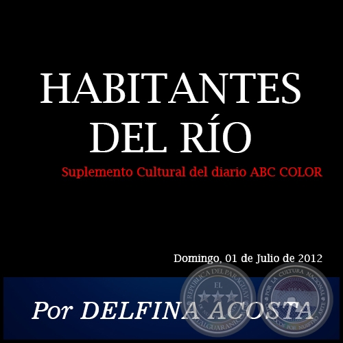 HABITANTES DEL RO - Por DELFINA ACOSTA - Domingo, 01 de Julio de 2012